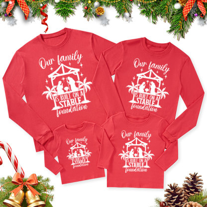 Our Family Is Built on a Stable Foundation Christmas Family Matching Long Sleeve T-Shirt