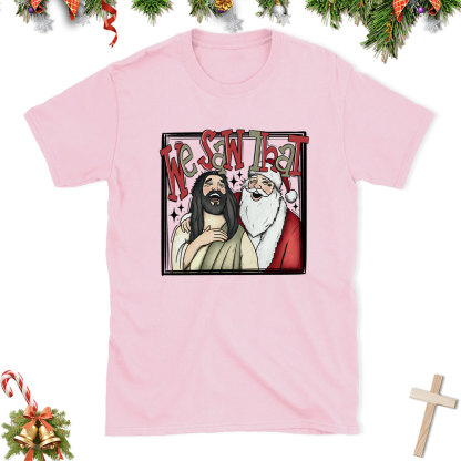 Funny We Saw That Christian Christmas T-Shirt