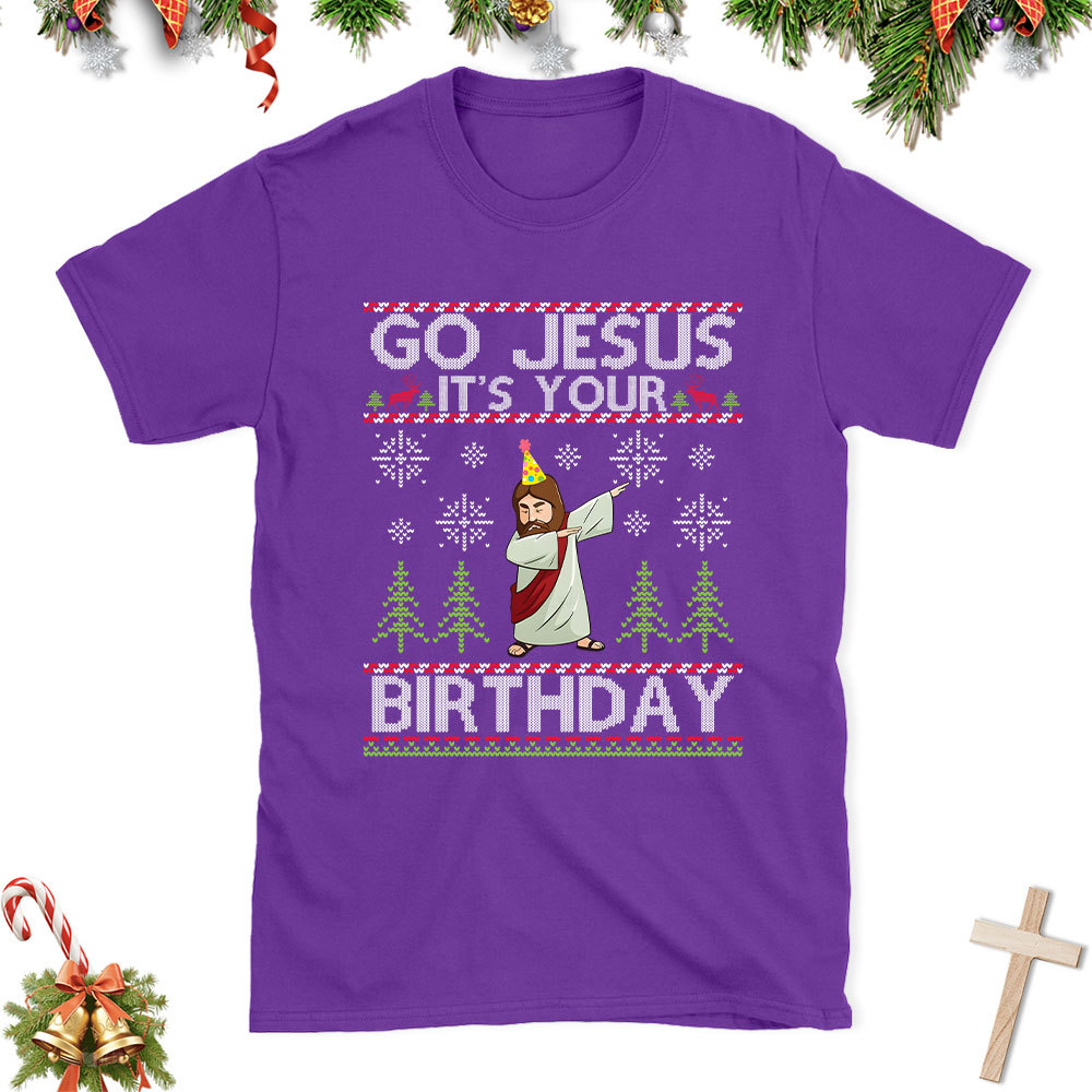 Go Jesus It's Your Birthday Christian Christmas T-Shirt