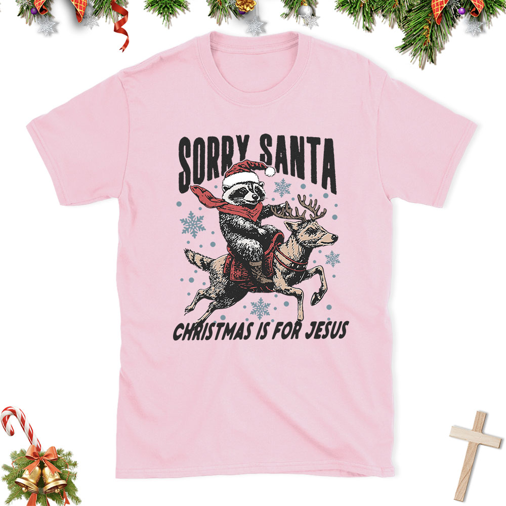 Sorry Santa Is For Jesus Christian Christmas T-Shirt