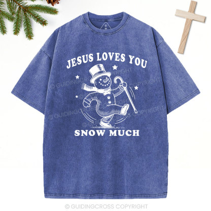Jesus Loves You Snow Much Christian Christmas Washed T-Shirt