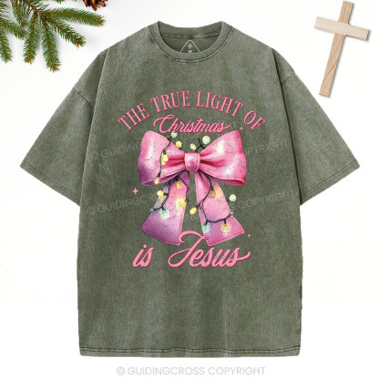 The True Light Of Christmas Is Jesus Christian Christmas Washed T-Shirt