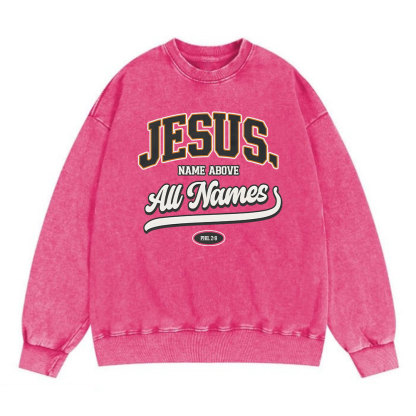 Jesus Name Above All Names Christian Washed Sweatshirt