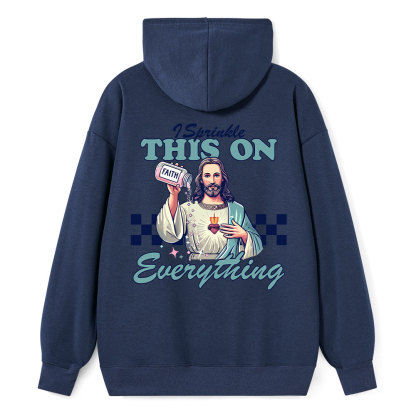 Jesus Sprinkle Faith On Everything Classic Christian Hoodie
