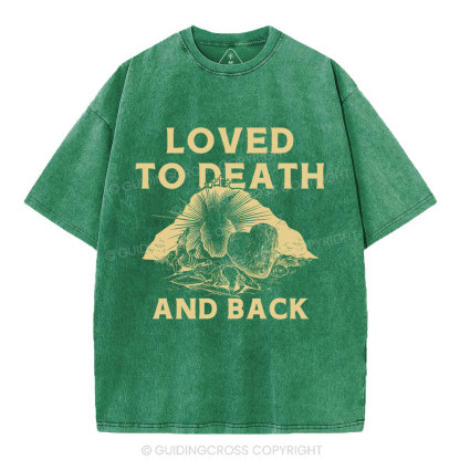 Loved To Death And Back Christian Washed T-Shirt