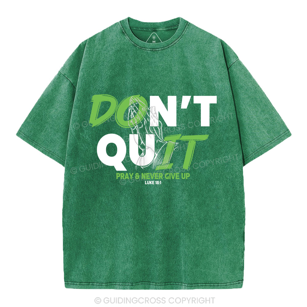 Don't Quit Pray Never Give Up Christian Washed T-Shirt