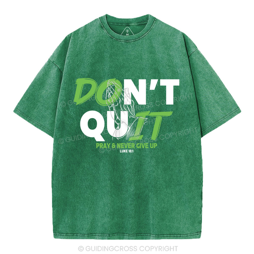 Don't Quit Pray Never Give Up Christian Washed T-Shirt
