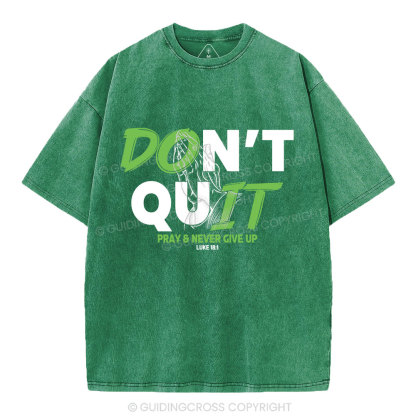 Don't Quit Pray Never Give Up Christian Washed T-Shirt