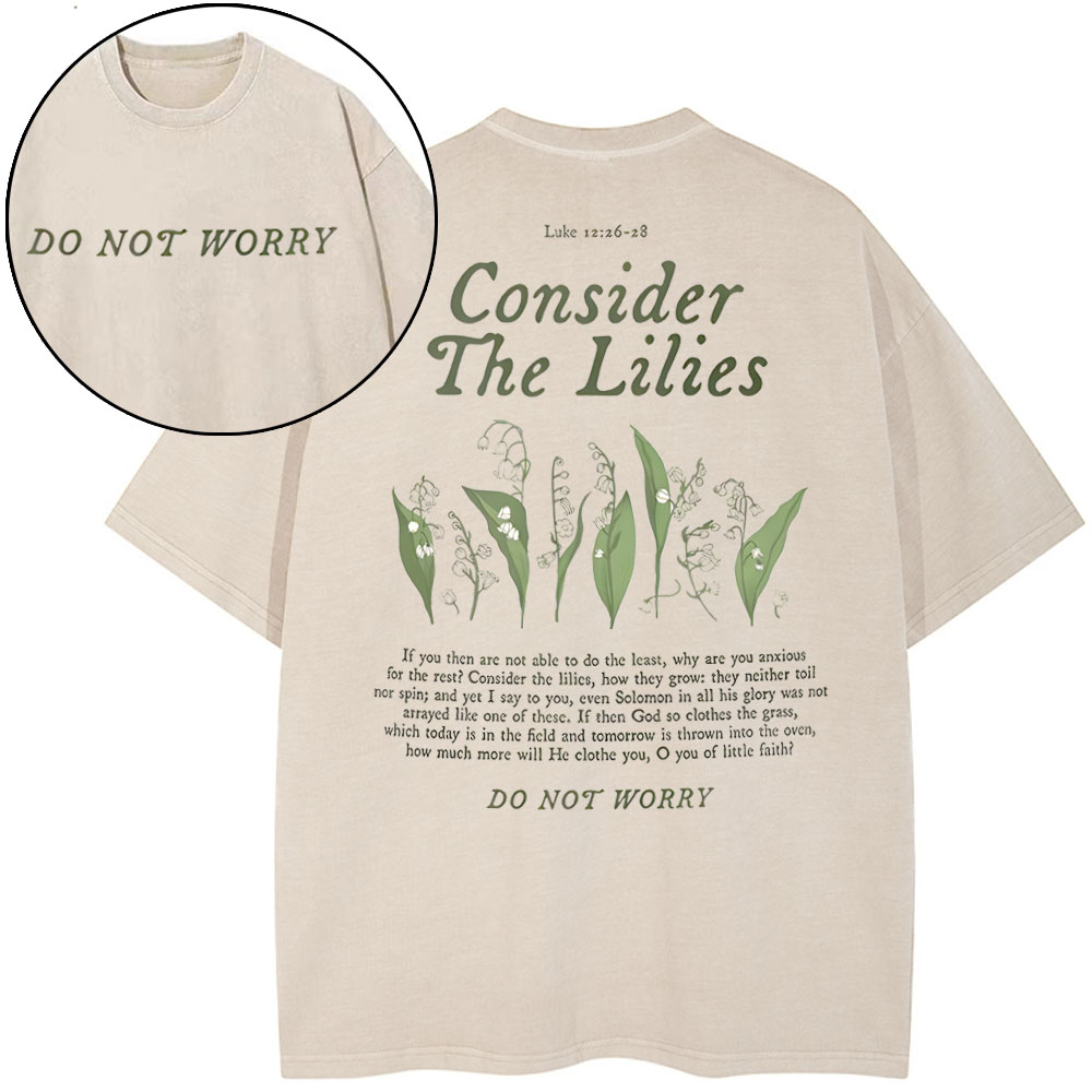 Consider The Lilies Do Not Worry Christian Washed T-Shirt