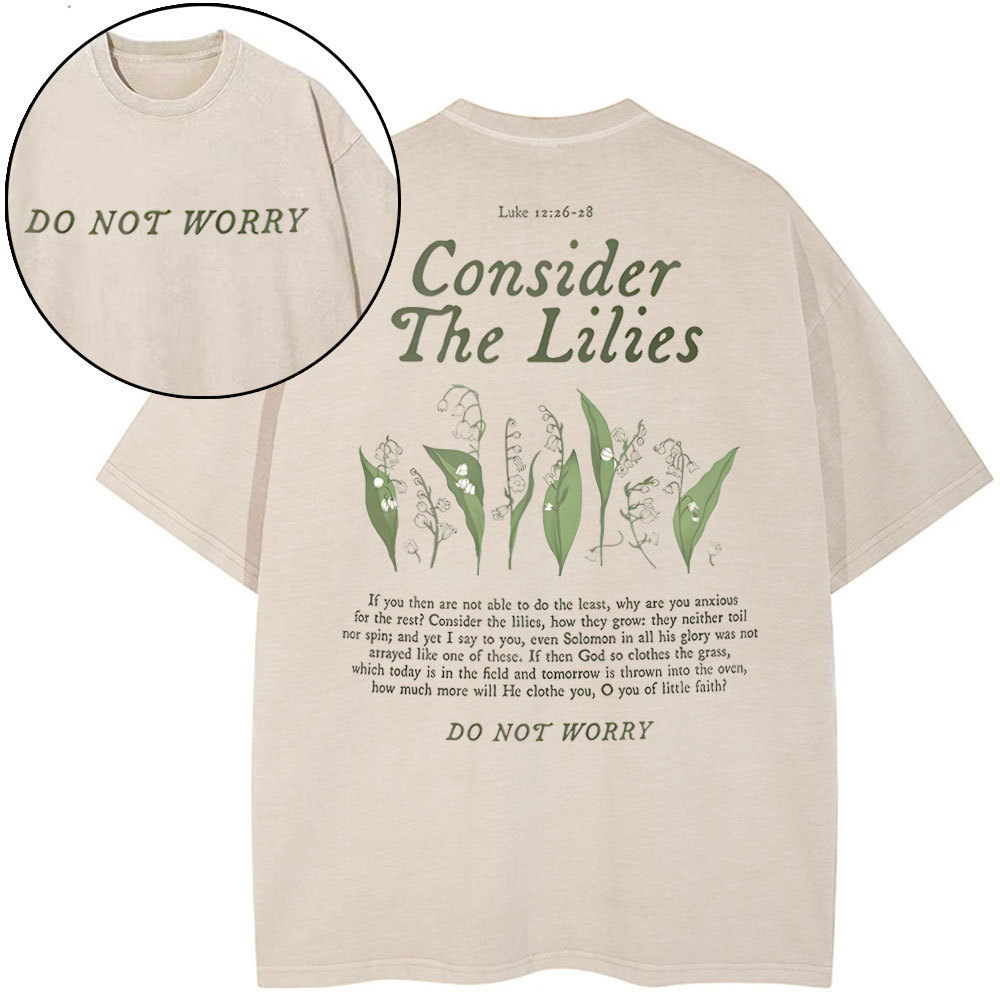 Consider The Lilies Do Not Worry Christian Washed T-Shirt