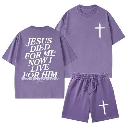 Jesus Died For Me Now I Live For Him Christian Washed T-Shirt & Shorts