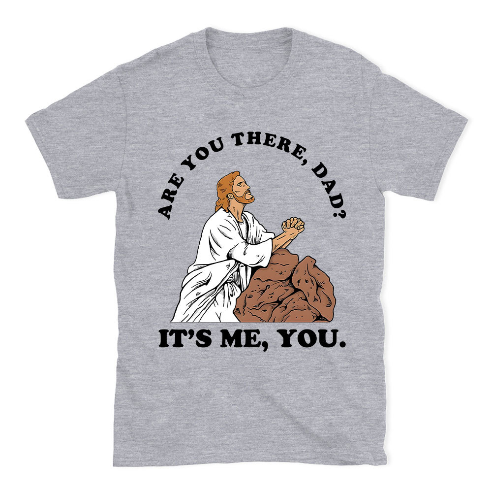 Are You There Dad Christian Funny T-Shirt