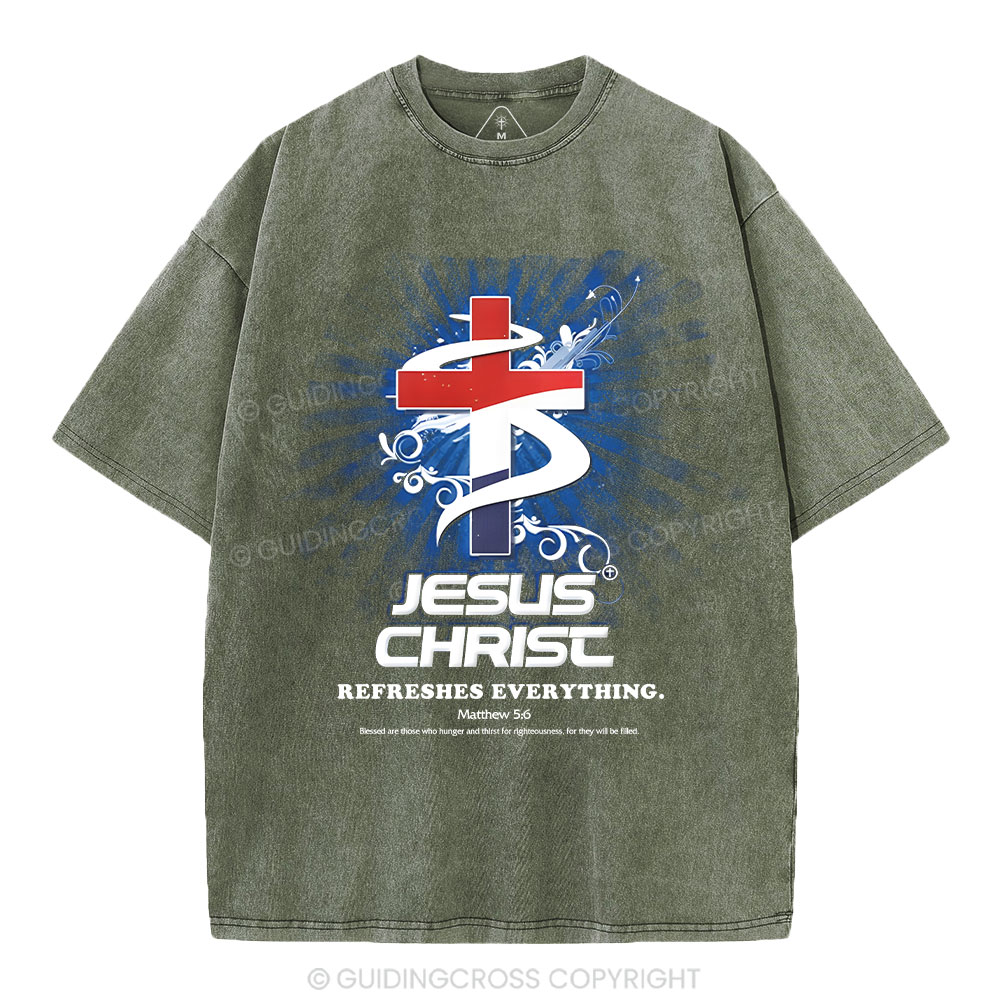 Jesus Christ Refreshes Everything Christian Washed T-Shirt