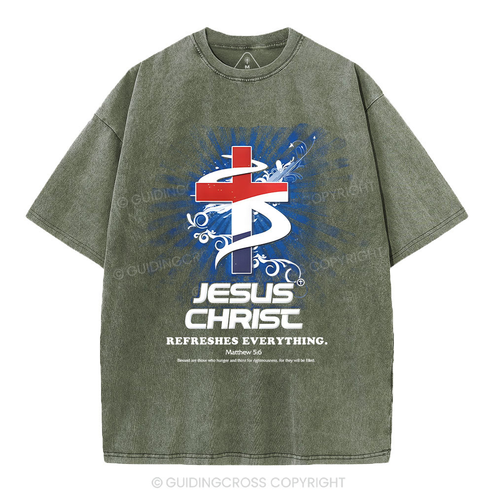 Jesus Christ Refreshes Everything Christian Washed T-Shirt