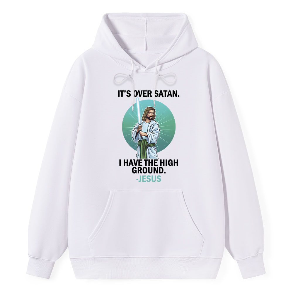 It Is Over Satan I Have The High Ground Christian Hoodie