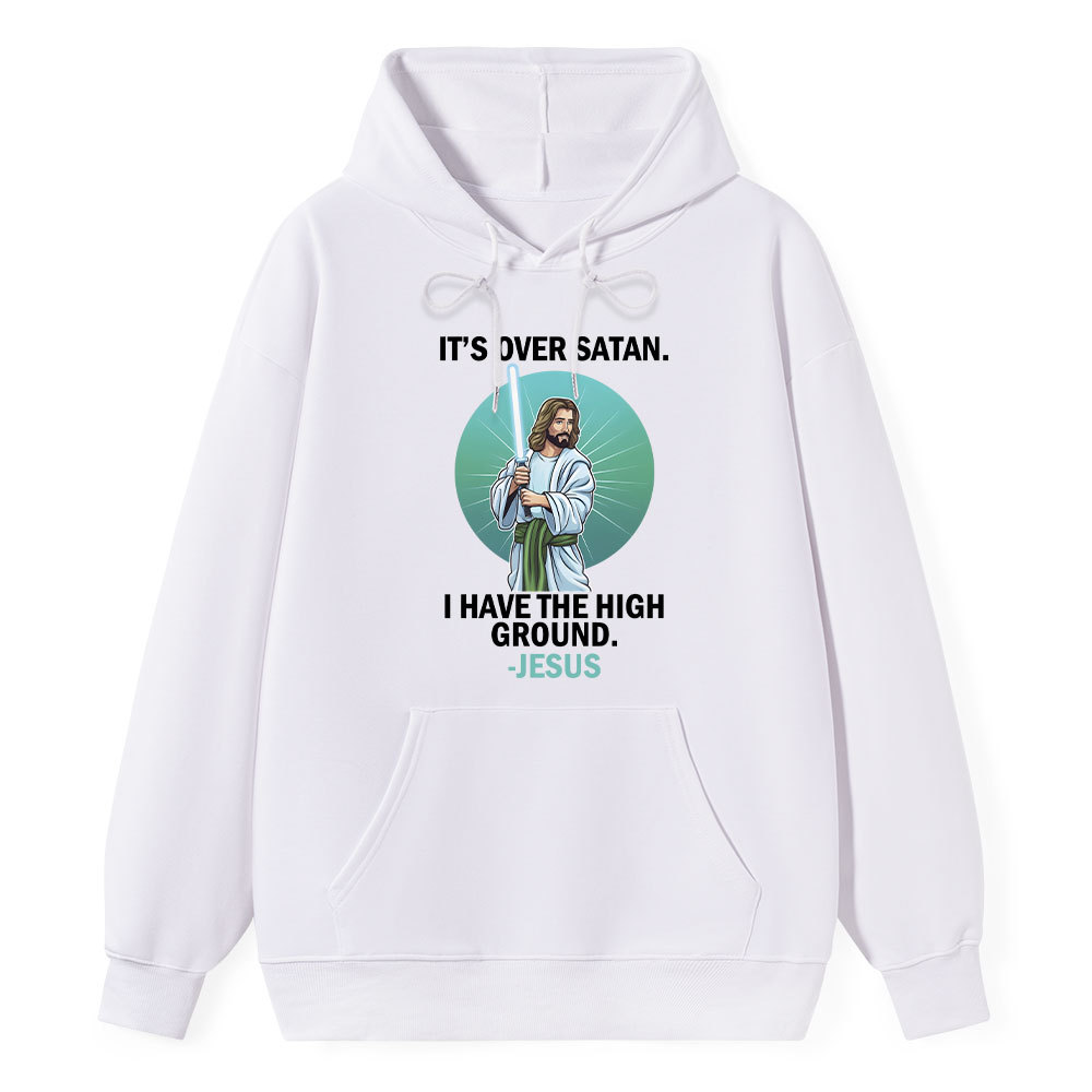 It Is Over Satan I Have The High Ground Christian Hoodie