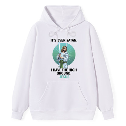 It Is Over Satan I Have The High Ground Christian Hoodie