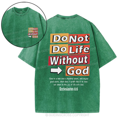 Do Not Do Life Without God Christian Washed T-Shirt