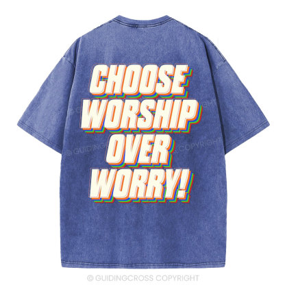 Choose Worship Over Worry Christian Washed T-Shirt