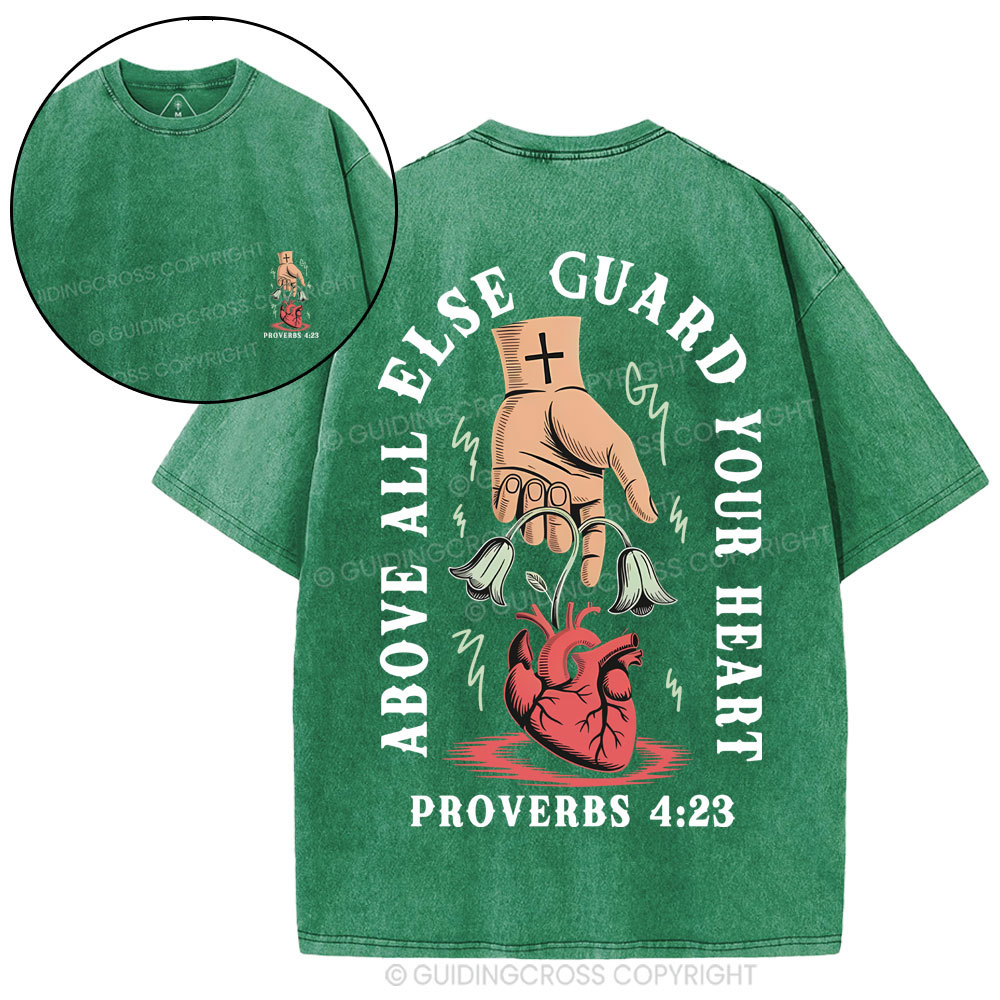 Above All Else Guard Your Heart Christian Washed T-Shirt