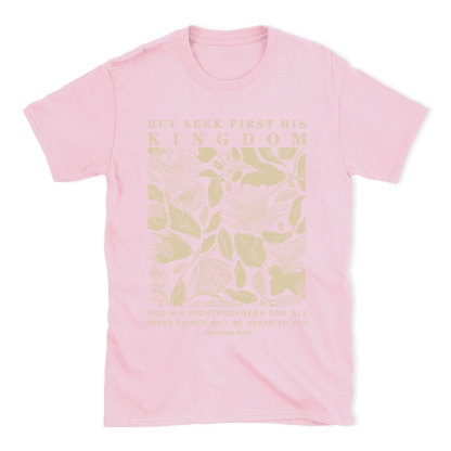 But Seek First His Kingdom Christian T-Shirt