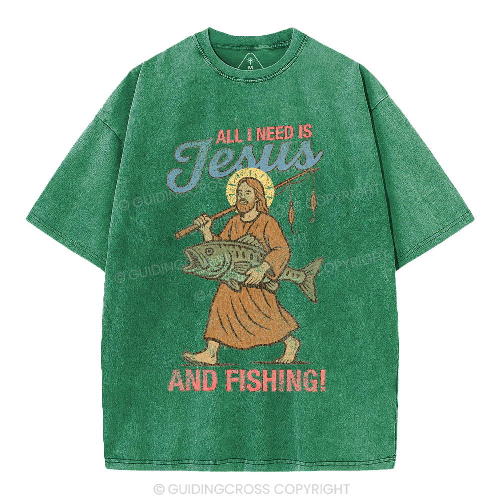 All I Need Is Jesus And Fishing Christian Washed T-Shirt