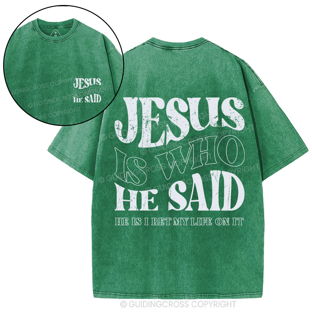Jesus Is Who He Said Christian Washed T-Shirt