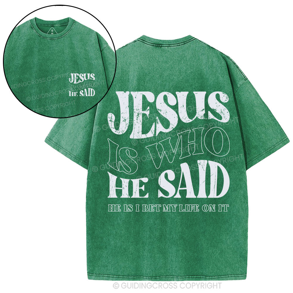 Jesus Is Who He Said Christian Washed T-Shirt