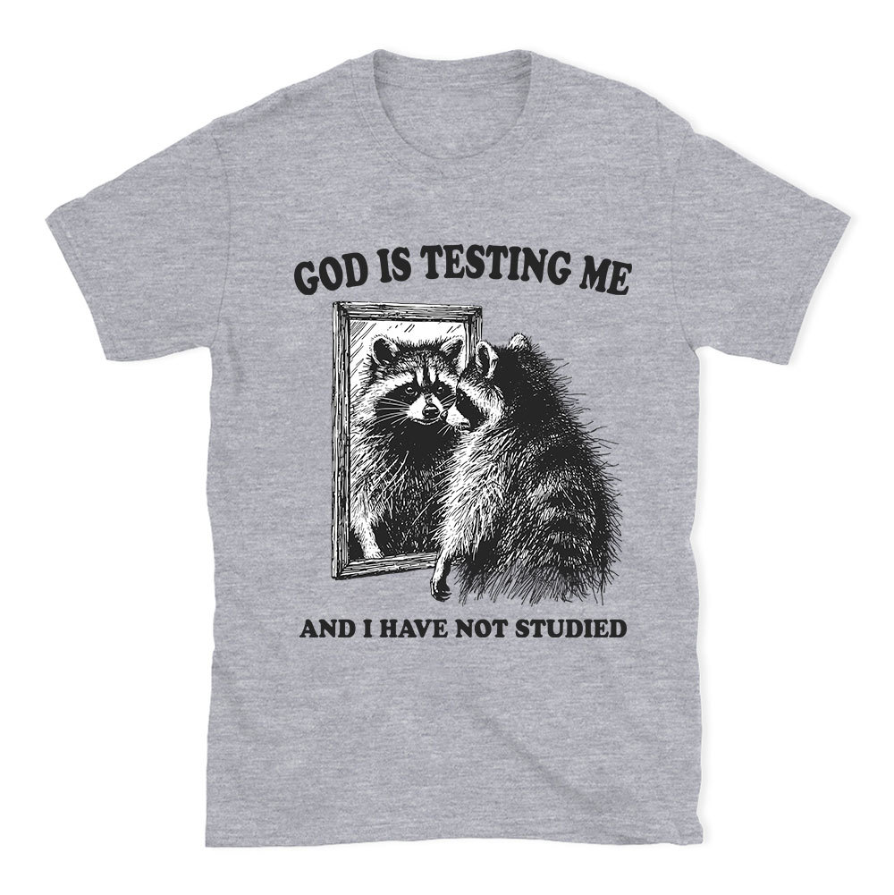 God Is Testing Me And I Have Not Studied Christian T-Shirt