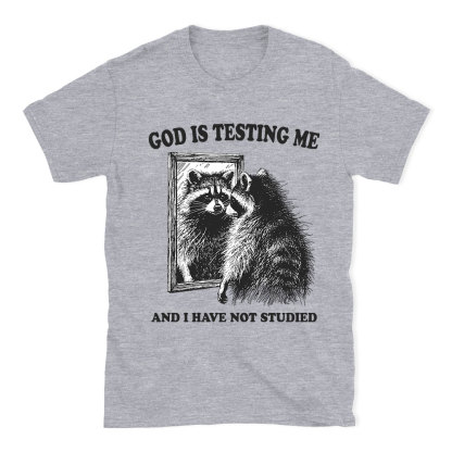 God Is Testing Me And I Have Not Studied Christian T-Shirt