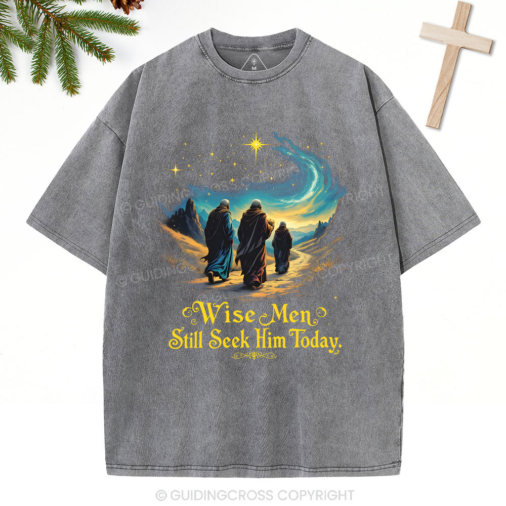 Wise Men Still Seek Him Today Christian Christmas Washed T-Shirt