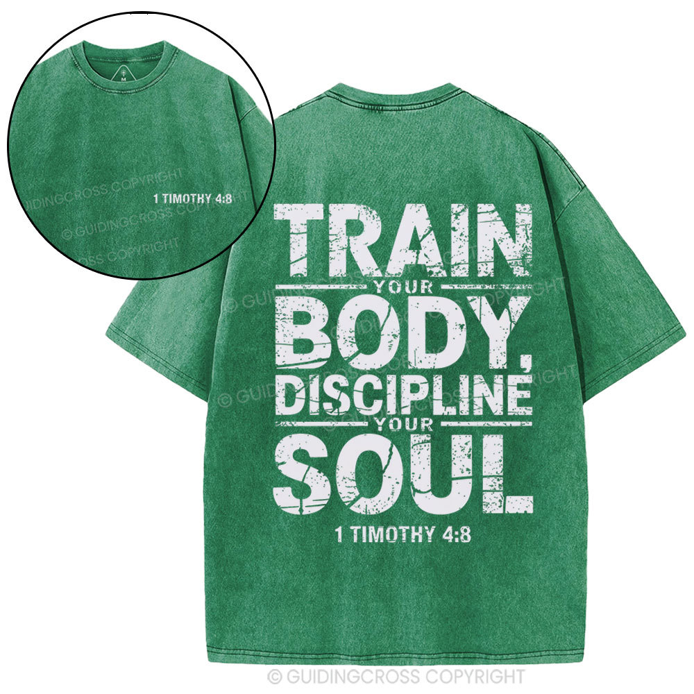 Train Your Body Discipline Your Soul Christian Washed T-Shirt