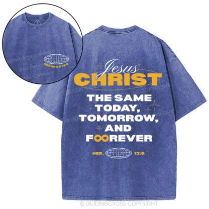 The Same Today Tomorrow And Forever Christian Washed T-Shirt
