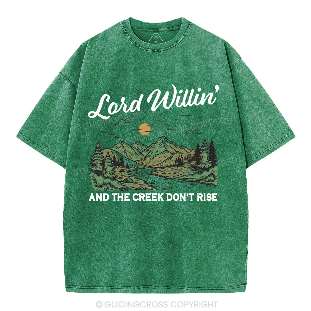 Lord Willin' And The Creek Don't Rise Christian Washed T-Shirt