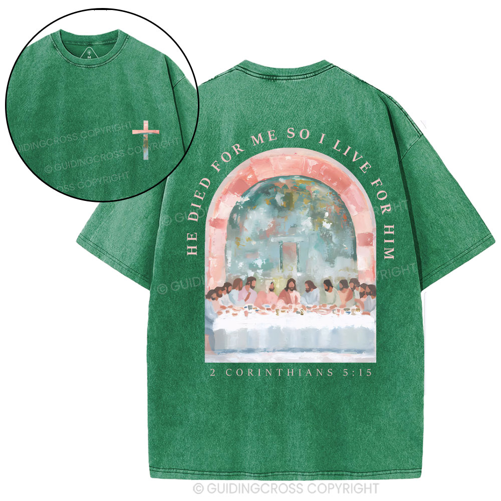 He Died For Me So I Live For Him Christian Washed T-Shirt