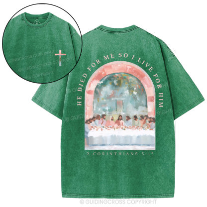 He Died For Me So I Live For Him Christian Washed T-Shirt