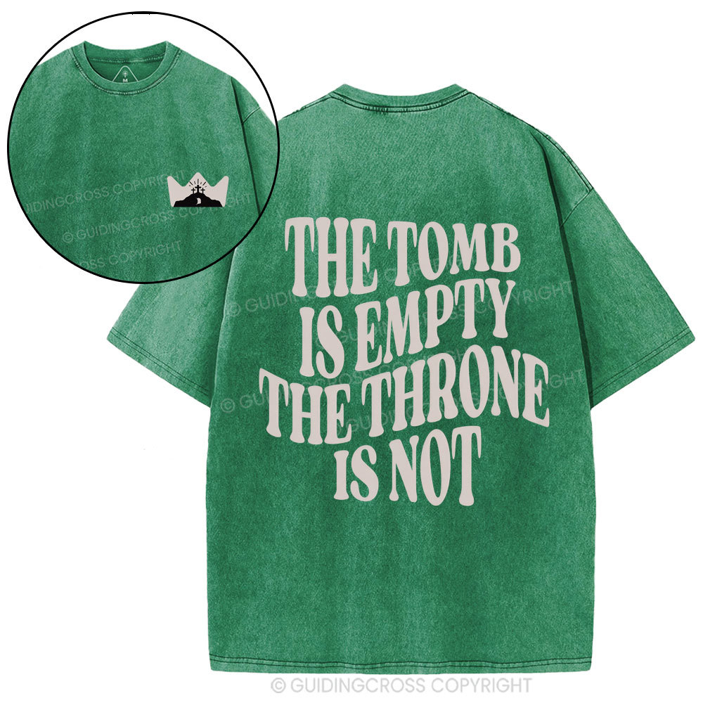 The Tomb Is Empty The Throne Is Not Christian Washed T-Shirt