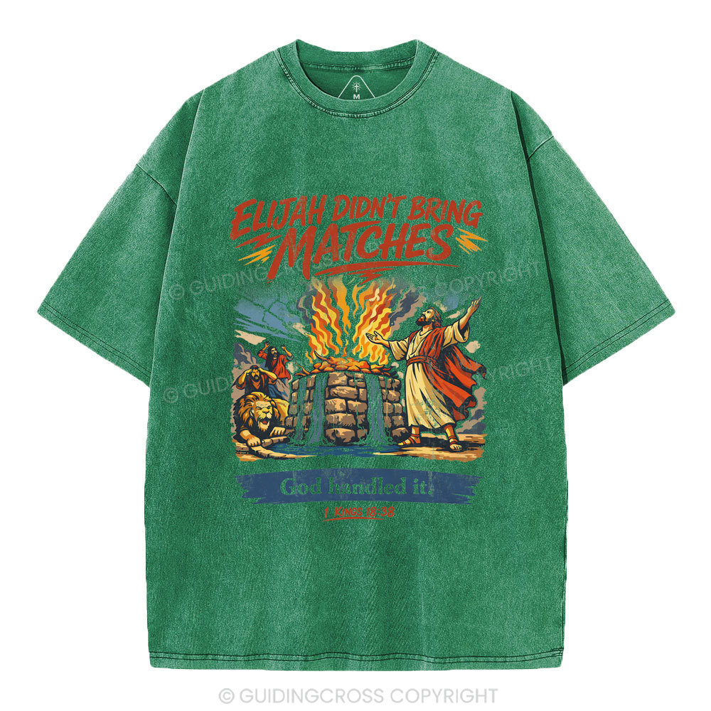 Elijah Didn't Bring Matches Christian Washed T-Shirt