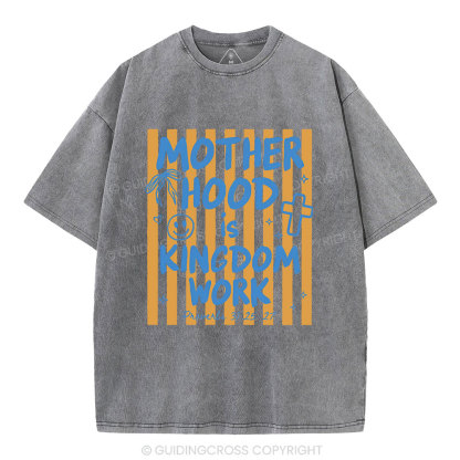 Motherhood Is Kingdom Work Street Christian Washed T-Shirt