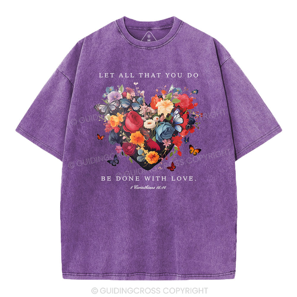 Let All That You Do Be Done With Love Christian Washed T-Shirt