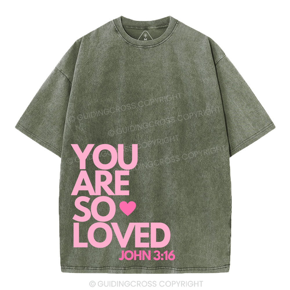You Are So Loved Christian Washed T-Shirt