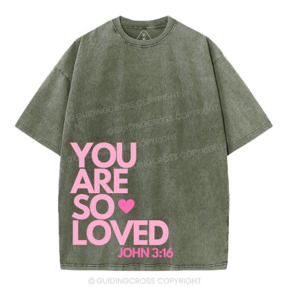You Are So Loved Christian Washed T-Shirt