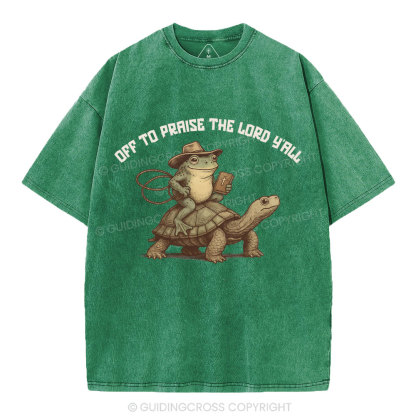 Off To Praise The Lord Y'All Christian Washed T-Shirt