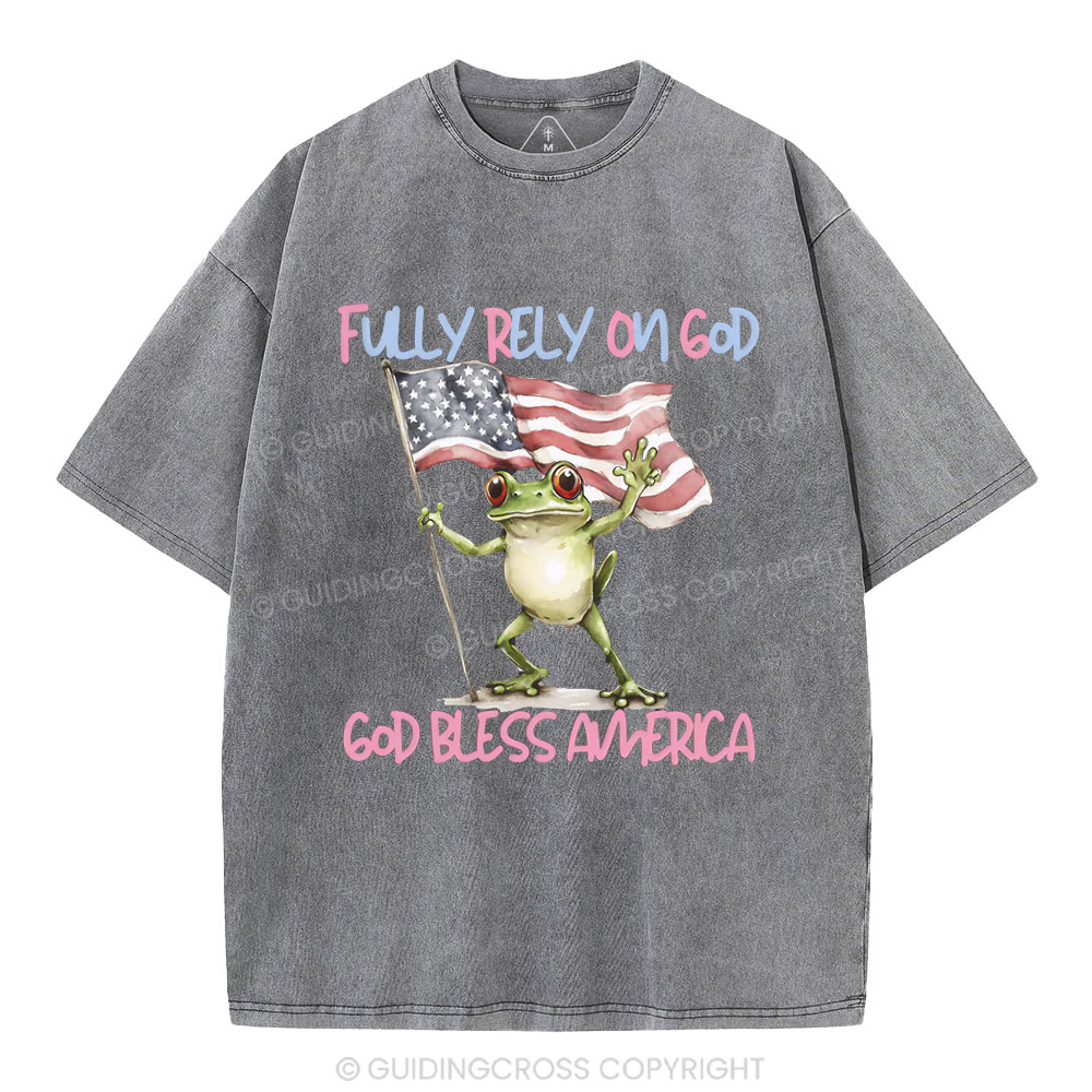 Fully Rely On God God Bless America Christian Washed T-Shirt