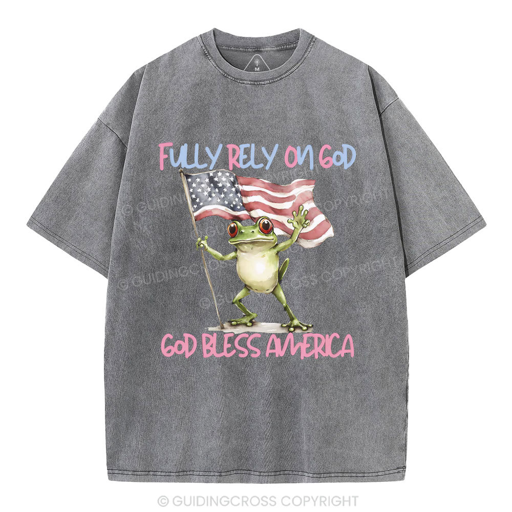 Fully Rely On God God Bless America Christian Washed T-Shirt