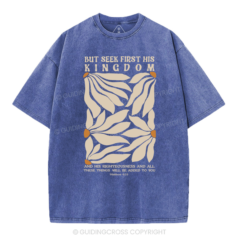 But Seek First His Kingdom Christian Washed T-Shirt