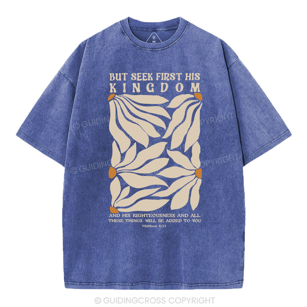But Seek First His Kingdom Christian Washed T-Shirt