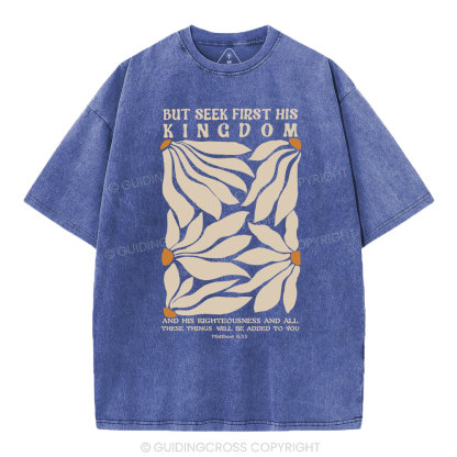 But Seek First His Kingdom Christian Washed T-Shirt