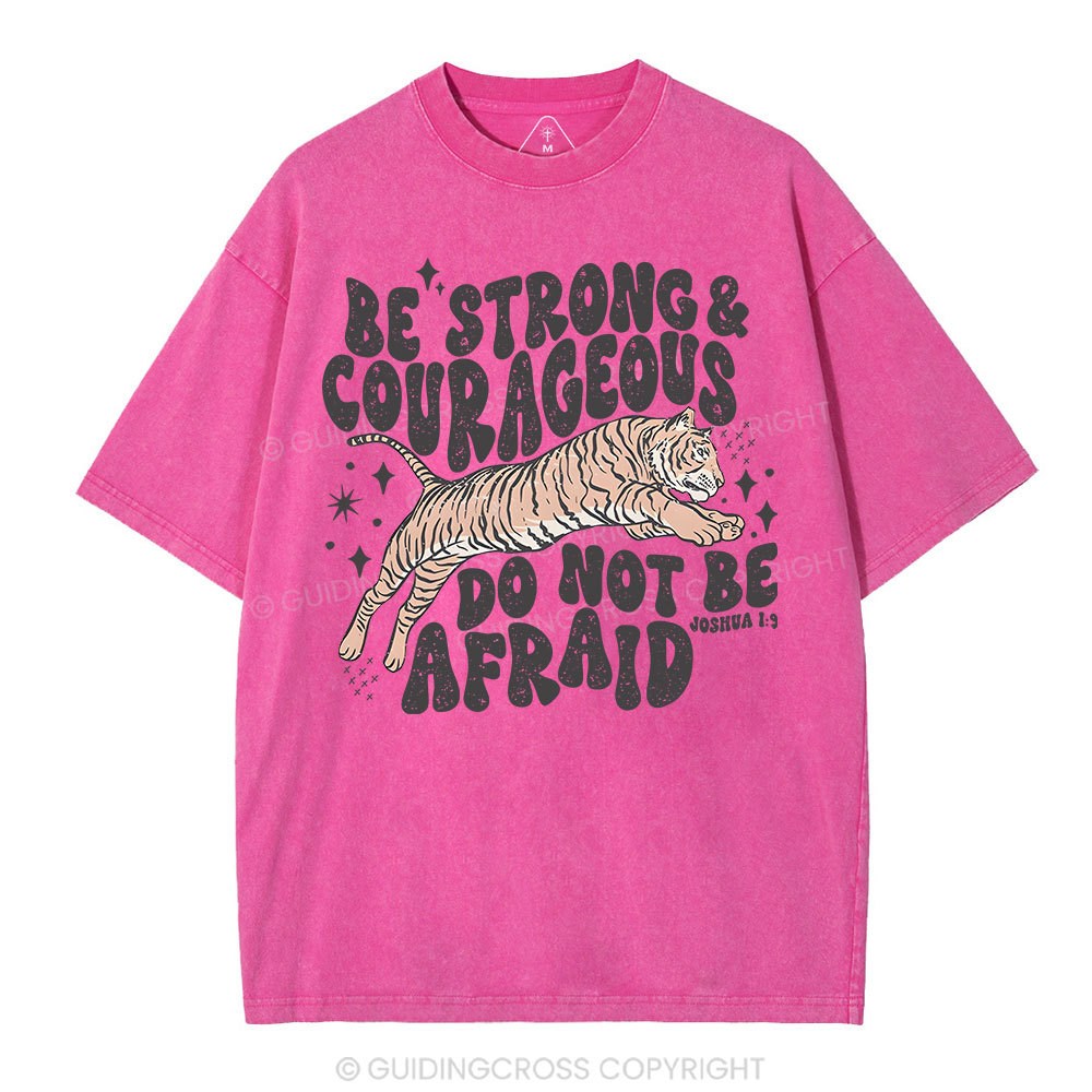 Be Strong And Courageous Do Not Be Afraid Christian Washed T-Shirt