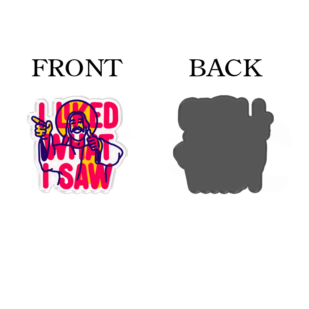 I Liked What I Saw Acrylic Refrigerator Magnets